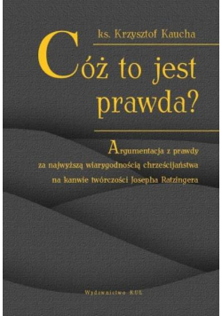 Cóż to jest prawda ?