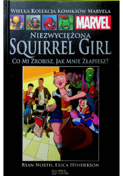 Wielka Kolekcja Komiksów Marvela Tom 160 Niezwyciezona Squirrel Girl Co mi zrobisz jak mnie złapiesz