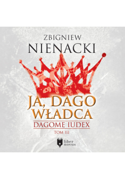 Dagome Iudex (Tom 3). Ja, Dago Władca