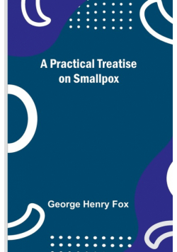 A Practical Treatise on Smallpox