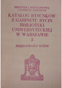 Katalog rysunków z gabinetu rycin biblioteki Uniwersytetu w Warszawie Tom 2
