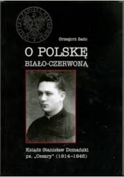 O Polskę biało czerwoną Ksiądz Stanisław Domański