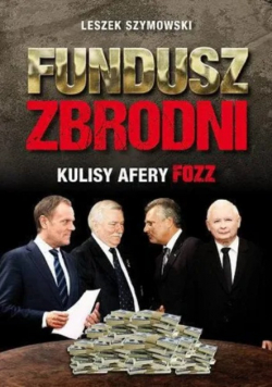 Fundusz zbrodni Kulisy afery FOZZ