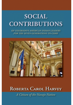 Social Contributions of Colorado's American Indian Leaders For the Seven Generations to Come