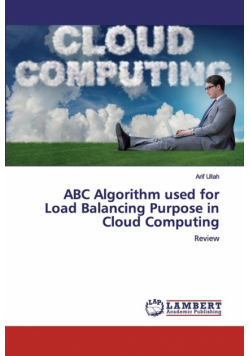 ABC Algorithm used for Load Balancing Purpose in Cloud Computing