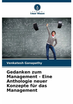 Gedanken zum Management - Eine Anthologie neuer Konzepte für das Management