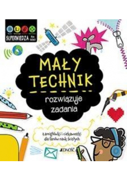 Mały technik rozwiązuje zadania
