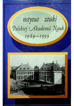 Instytut Sztuki Polskiej Akademii Nauk 1949 - 1999