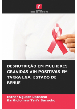 Desnutrição Em Mulheres Grávidas Vih-Positivas Em Tarka Lga, Estado De Benue
