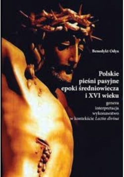 Polskie pieśni pasyjne epoki średniowiecza i XVI wieku