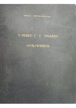 Z przeżyć i wrażeń myśliwśkich,1927r.