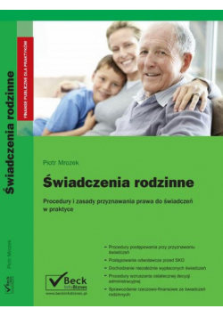 Świadczenia rodzinne Procedury i zasady przyznawania prawa do świadczeń rodzinnych w praktyce