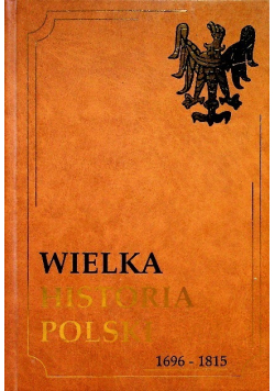 Wielka historia Polski Tom V 1696 1815