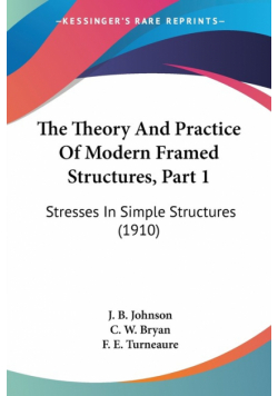 The Theory And Practice Of Modern Framed Structures, Part 1
