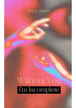 Without You I'm Incomplete