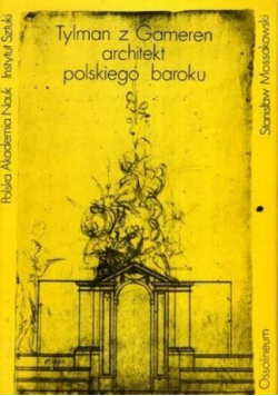 Tylman z Gameren  Architekt polskiego baroku