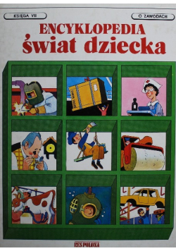 Encyklopedia Świat Dziecka Księga VII O zawodach