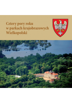 Cztery Pory Roku W Parkach Krajobrazowych Wielkopolski