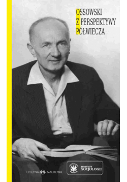 Ossowski z perspektywy półwiecza
