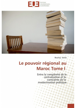 Le pouvoir régional au maroc tome i