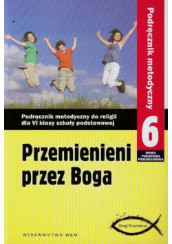 Przemienieni przez Boga 6 Podręcznik metodyczny z płytą DVD