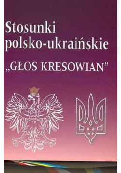 Stosunki polsko ukraińskie Głos kresowian