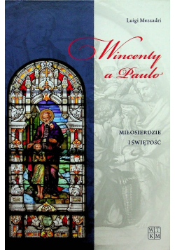 Wincenty a Pulo Miłosierdzie i świętość