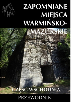 Zapomniane miejsca Warmińsko - mazurskie