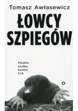 Łowcy szpiegów Polskie służby kontra CIA