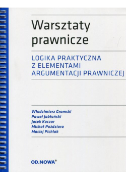Warsztaty prawnicze Logika praktyczna z elementami argumentacji prawniczej