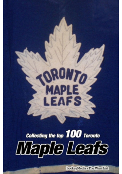 Collecting the Top 100 Toronto Maple Leafs