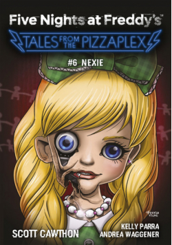 Five Nights at Freddy's: Tales from the Pizzaplex. Nexie. Tom 6