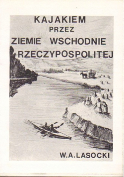 Kajakiem przez ziemie wschodnie Rzeczypospolitej