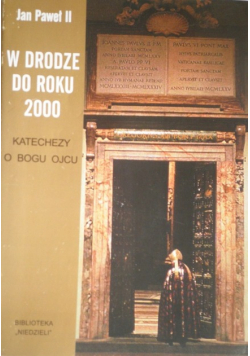W drodze do roku 2000 Katechezy o Bogu Ojcu
