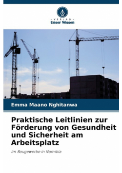 Praktische Leitlinien zur Förderung von Gesundheit und Sicherheit am Arbeitsplatz