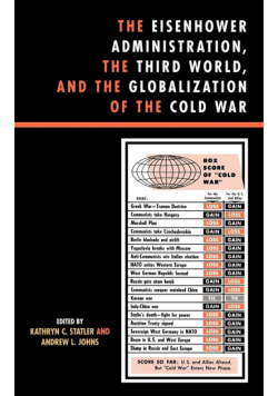 The Eisenhower Administration, the Third World, and the Globalization of the Cold War