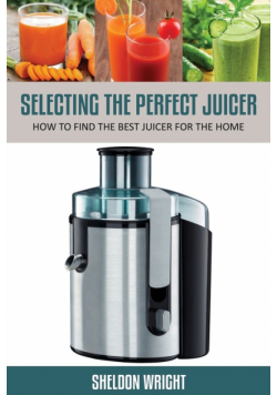 Selecting the Perfect Juicer