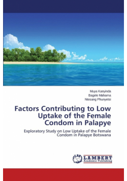 Factors Contributing to Low Uptake of the Female Condom in Palapye