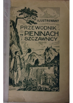 Ilustrowany Przewodnik Po Pieninach i Szczawnicy,1927