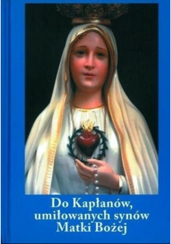 Do Kapłanów umiłowanych synów Matki Bożej