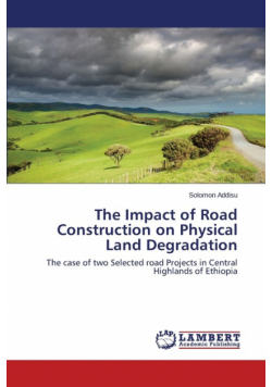 The Impact of Road Construction on Physical Land Degradation