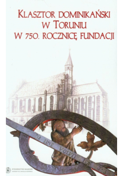 Klasztor dominikański w Toruniu w 750 rocznicę fundacji