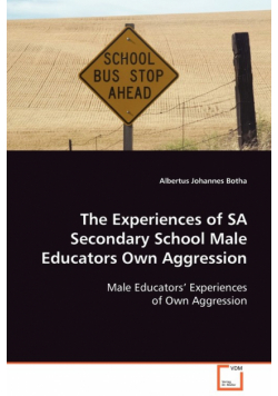 The Experiences of SA Secondary School Male Educators Own Aggression