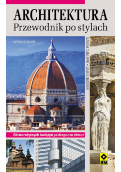 Architektura Przewodnik po stylach: Od starozytnych światyń po drapacze chmur