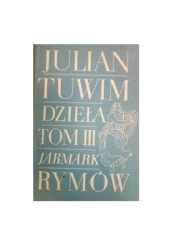 Dzieła. Tom III, Jarmark rymów