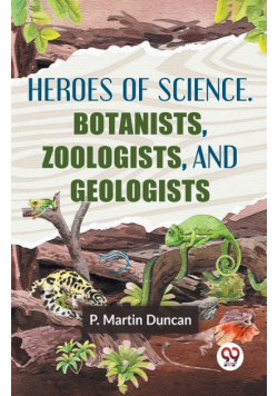 Heroes Of Science. Botanists, Zoologists, And Geologists