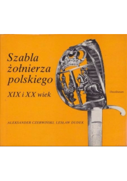 Szabla żołnierza polskiego XIX i XX wiek