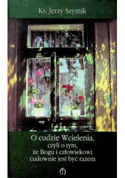 O cudzie wcielenia czyli o tym że Bogu i człowiekowi