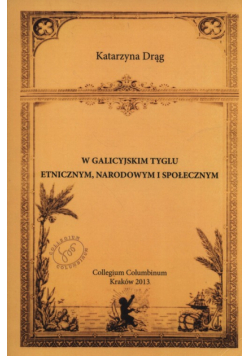 W galicyjskim tyglu etnicznym, narodowym i społecznym