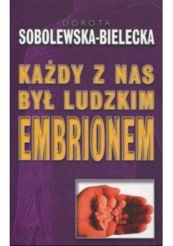 Każdy z nas był ludzkim embrionem